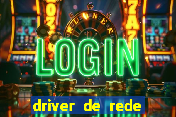 driver de rede windows 7 32 bits
